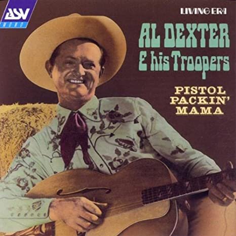 Pop Goes The Country Vol. 1: Al Dexter – “Pistol Packin’ Mama” (1943)