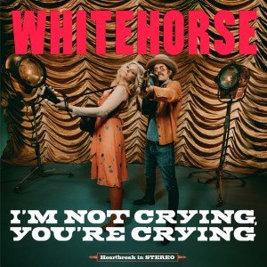 Whitehorse I'm Not Crying